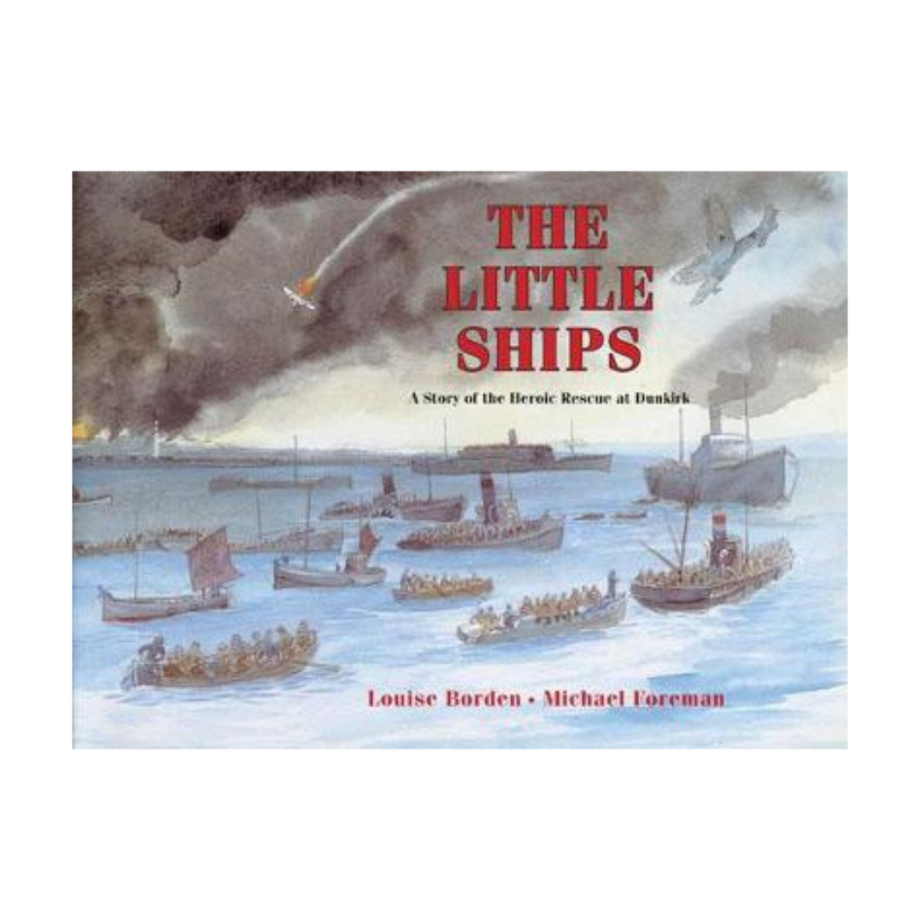 The Little Ships: A Story of the Heroic Rescue at Dunkirk